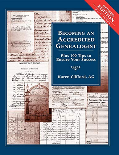 Book Cover Becoming an Accredited Genealogist: Plus 100 Tips to Ensure Your Success, Revised Edition