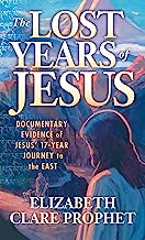 Book Cover The Lost Years of Jesus: Documentary Evidence of Jesus' 17-Year Journey to the East