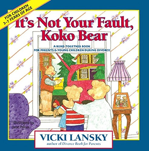 Book Cover It's Not Your Fault, Koko Bear: A Read-Together Book for Parents and Young Children During Divorce (Lansky, Vicki)