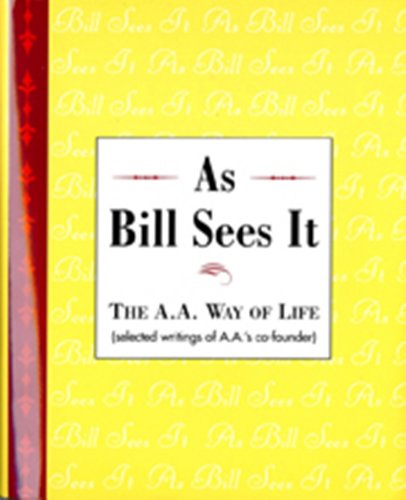 Book Cover As Bill Sees It: The A. A. Way of Life ...Selected Writings of the A. A.'s Co-Founder