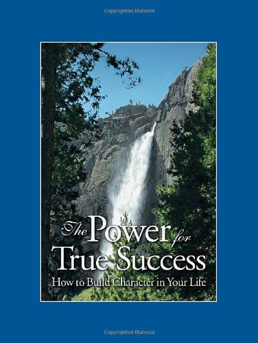 Book Cover The Power for True Success: How to Build Character in Your Life