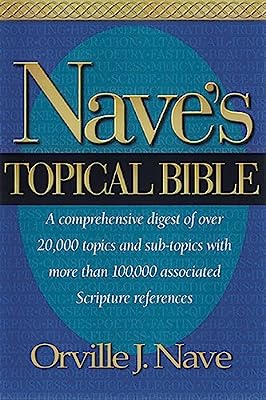 Book Cover Nave's Topical Bible: A comprehensive Digest of over 20,000 Topics and Subtopics With More Than 10,000 Associated Scripture References