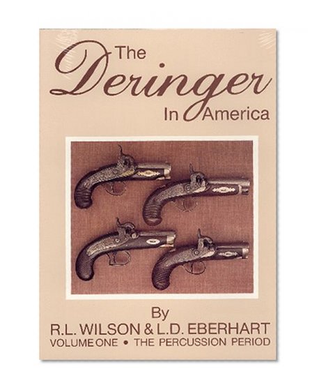 The Deringer in America, Volume I - The Percussion Period