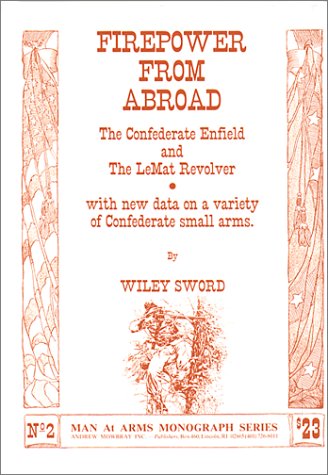 Firepower from Abroad; The Confederate Enfield and the Lemat Revolver (AMI monograph series)