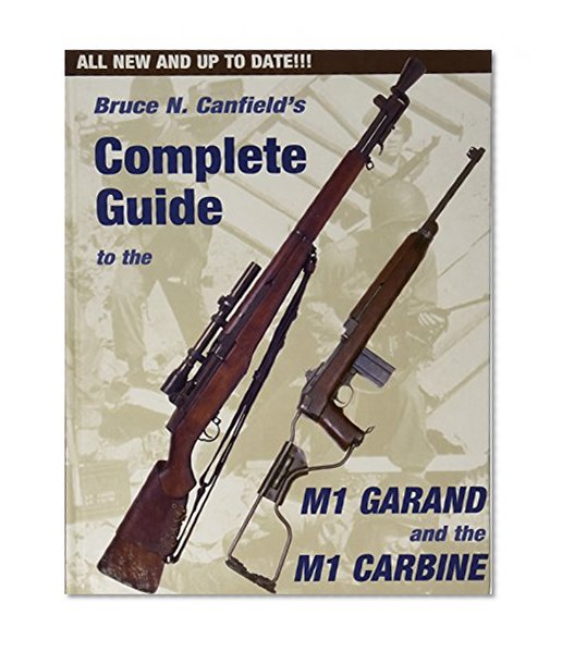 Complete Guide to the M1 Garand and the M1 Carbine