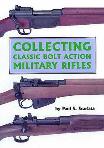 Collecting Classic Bolt Action Military Rifles