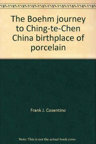 The Boehm Journey to Ching-te-Chen China, Birthplace of Porcelain