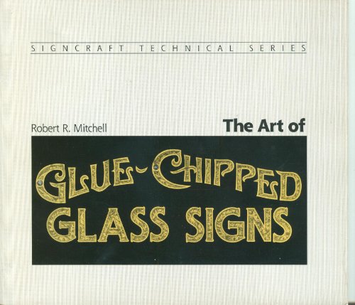 The art of glue-chipped glass signs (Sign Craft technical series)