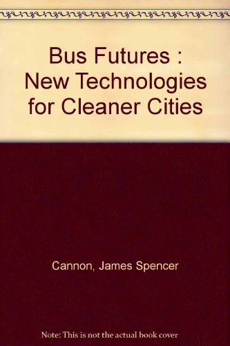 Bus Futures : New Technologies for Cleaner Cities