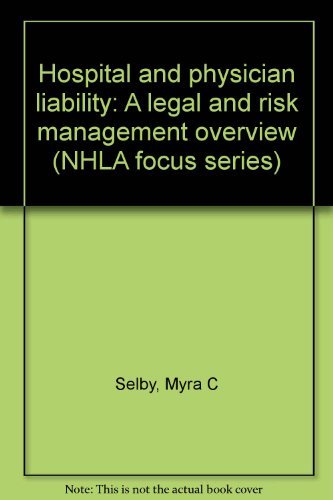 Hospital and physician liability: A legal and risk management overview (NHLA focus series)