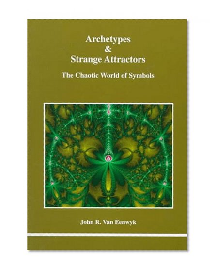 Archetypes & Strange Attractors: The Chaotic World of Symbols (Studies in Jungian Psychology by Jungian Analysts)
