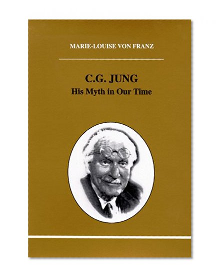 C. G. Jung: His Myth in Our Time (Studies in Jungian Psychology by Jungian Analysts)