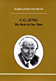 C. G. Jung: His Myth in Our Time (Studies in Jungian Psychology by Jungian Analysts)
