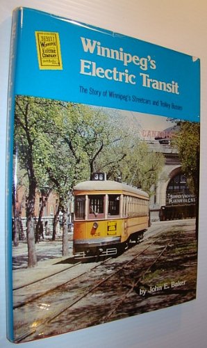 Winnipeg's electric transit: The story of Winnipeg's streetcars and trolley busses