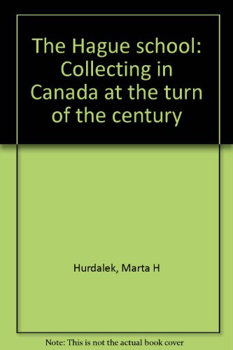 The Hague school: Collecting in Canada at the turn of the century : May 7-June 26, 1983, Art Gallery of Ontario