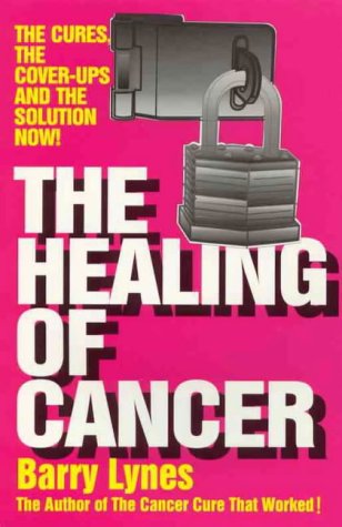 Book Cover The Healing of Cancer: The Cures the Cover-Ups   and the Solution Now!
