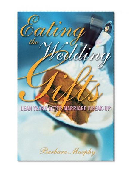 Eating the Wedding Gifts: Lean Years After Marriage Break-up