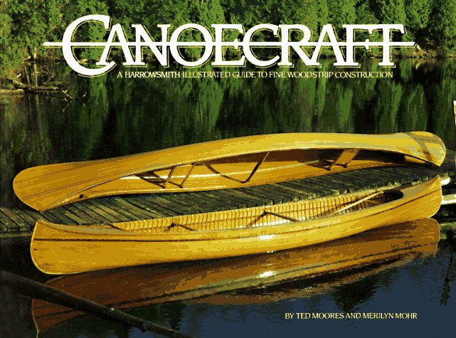 Book Cover Canoecraft: A Harrowsmith Illustrated Guide to Fine Woodstrip Construction
