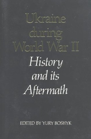 Ukraine During World War II: History and Its Aftermath