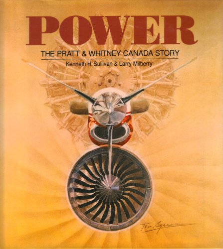 Power: The Pratt and Whitney Canada Story