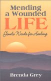 Mending a Wounded Life : Gentle Words for Healing