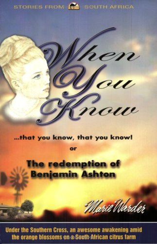 When You Know That You Know That You Know! Or, The Redemption of Benjamin Ashton: Stories from South Africa