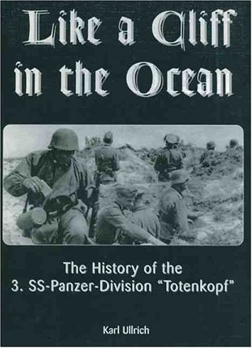 Like a Cliff in the Ocean: A History of the 3rd SS-Panzer-Division Totenkopf