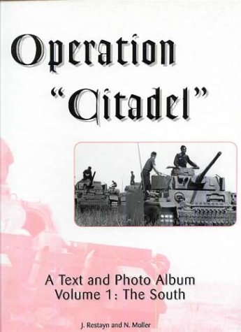 Operation "Citadel", A Text and Photo Album, Volume 1: The South (Vol 1)
