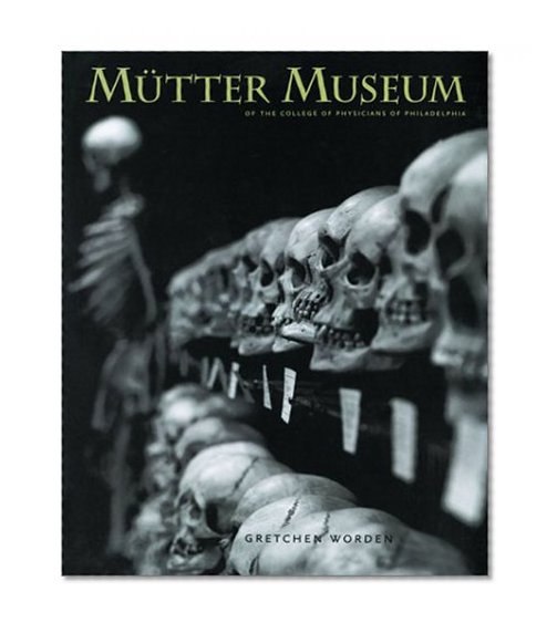 Book Cover The Mutter Museum: Of the College of Physicians of Philadelphia