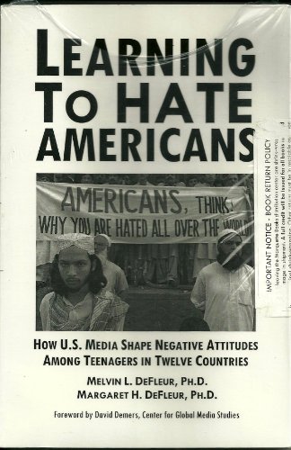 Learning to Hate Americans: How U.S. Media Shape Negative Attitudes Among Teenagers in Twelve Countries (college edition)