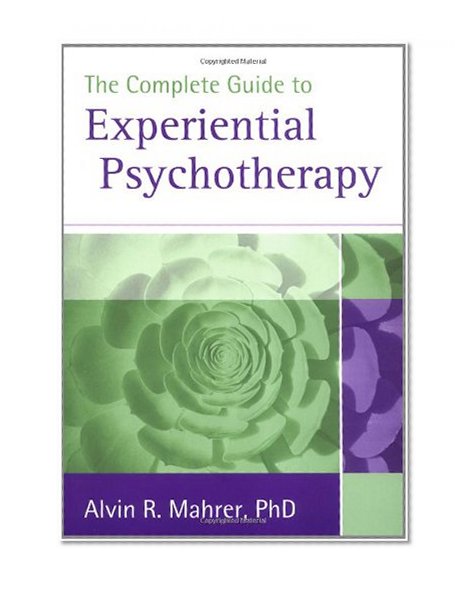 The Complete Guide to Experiential Psychotherapy