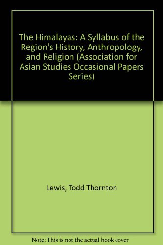The Himalayas: A Syllabus of the Region's History, Anthropology, and Religion (Association for Asian Studies Occasional Papers Series)