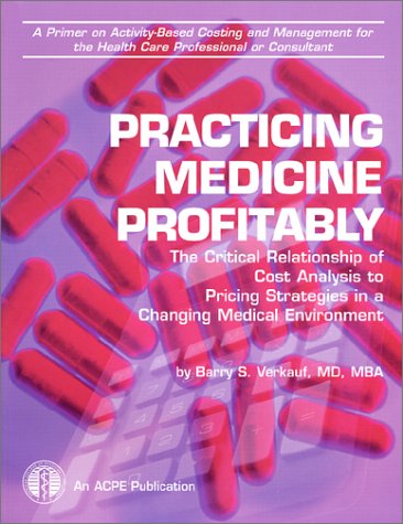 Practicing Medicine Profitably : A Critical Relationship of Cost Analysis to Pricing Strategies in a Changing Medical Enviroment