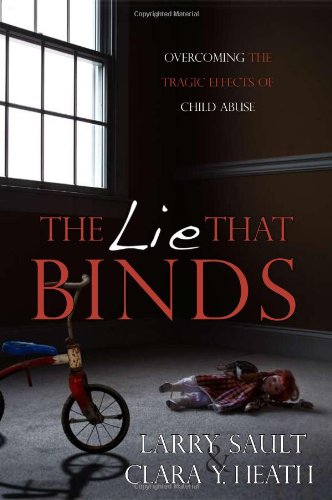 The Lie That Binds - Overcoming the tragic effects of Child Abuse