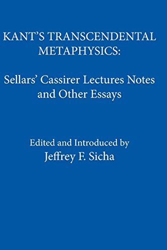 Kant's Transcendental Metaphysics: Sellars' Cassirer Lectures Notes And Other Essays