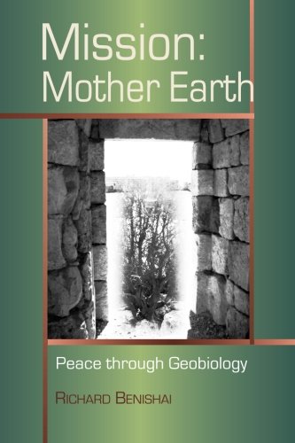 Mission: Mother Earth: Peace Through Geobiology (Doorways to the Stars) (Volume 1)