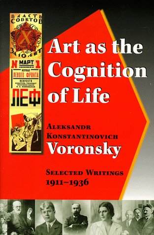 Art as the Cognition of Life, Aleksandr Konstantinovich Voronsky, Selected Writings 1911-1936, Translated and edited by Frederick S. Choate
