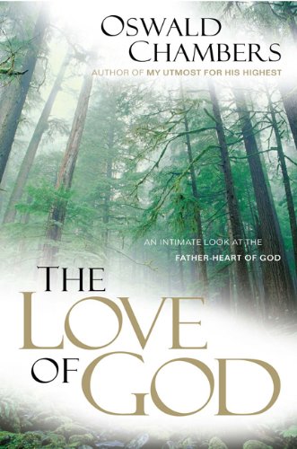 Book Cover The Love of God: An Intimate Look at the Father-Heart of God (OSWALD CHAMBERS LIBRARY)