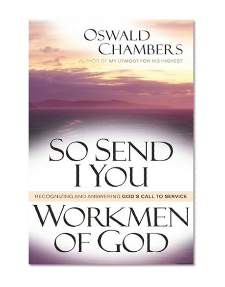 Book Cover So I Send You / Workmen of God: Recognizing and Answering God's Call to Service