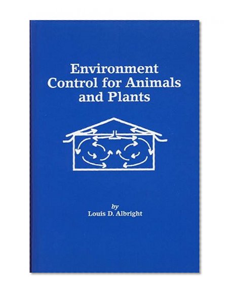 Environment Control for Animals and Plants (An ASAE textbook)
