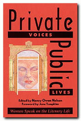 Private Voices, Public Lives: Women Speak on the Literary Life