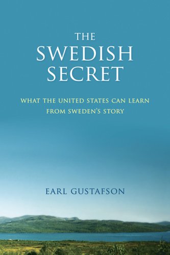 The Swedish Secret: What the United States Can Learn from Sweden's Story