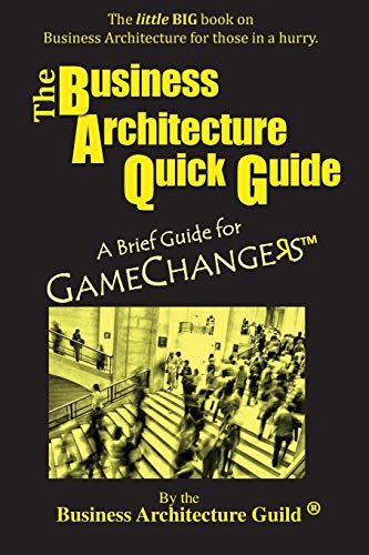 Book Cover The Business Architecture Quick Guide: A Brief Guide for GameChangers