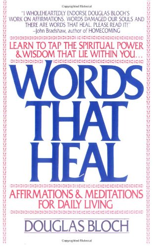 Words That Heal : Affirmations and Meditations for Daily Living