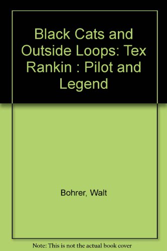 Black Cats and Outside Loops: Tex Rankin : Aerobatic Ace