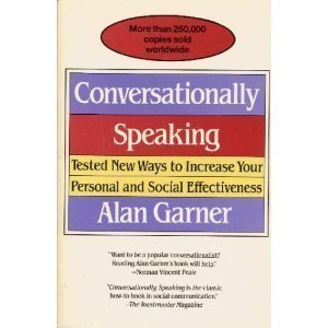 Conversationally Speaking: Tested New Ways to Increase Your Personal and Social Effectiveness