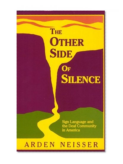 The Other Side of Silence: Sign Language and the Deaf Community in America
