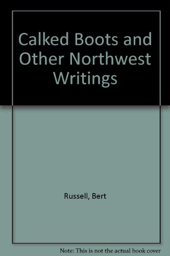 Calked Boots and Other Northwest Writings