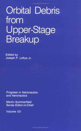 Orbital Debris from Upper Stage Breakup (Progress in Astronautics and Aeronautics)