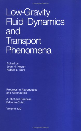 Low-Gravity Fluid Dynamics and Transport Phenomena (Progress in Astronautics and Aeronautics)